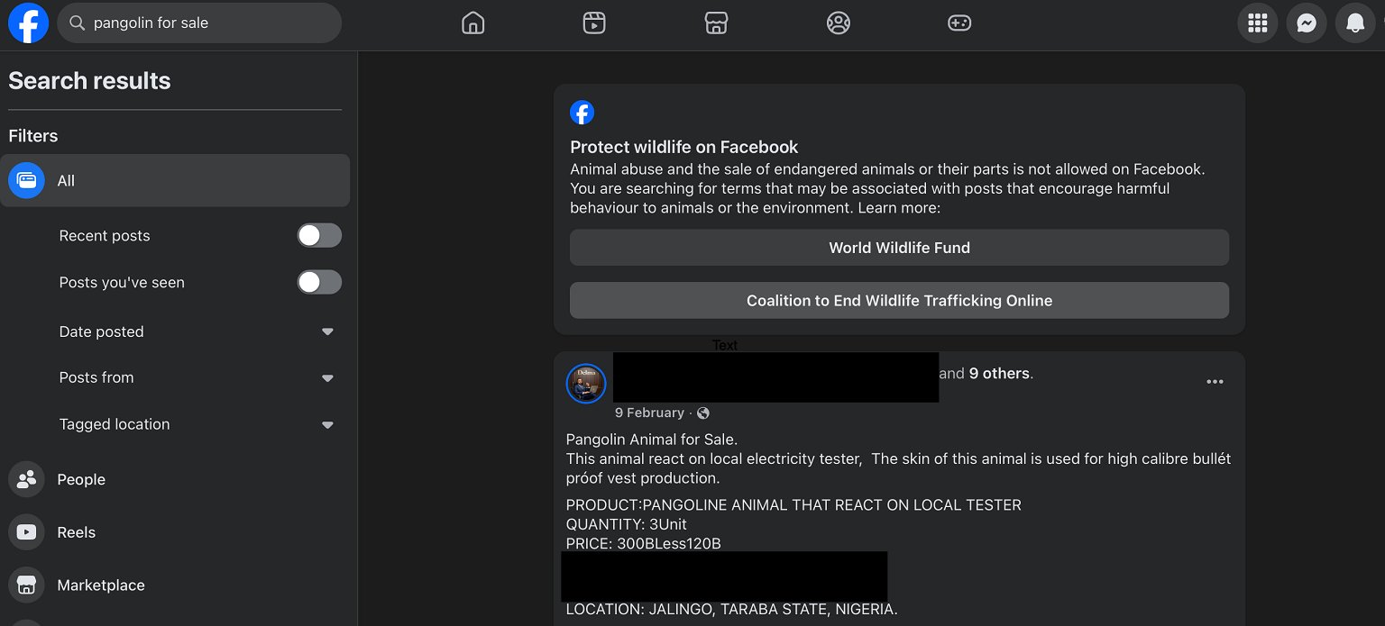 Facebook is a hub for illegal wildlife trade, and that’s by design, report says 1 When a user searches for pangolins, Facebook displays a banner that says selling endangered animals or their parts is not allowed, as shown in the screengrab. But it displays plenty of them in the search results anyway, like this one from Nigeria. The details of the poster have been redacted by Mongabay.